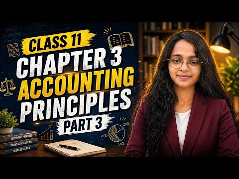 Chapter 3 Accounting Principles 📊 Class 11 Part 3| Full Clarity Guaranteed