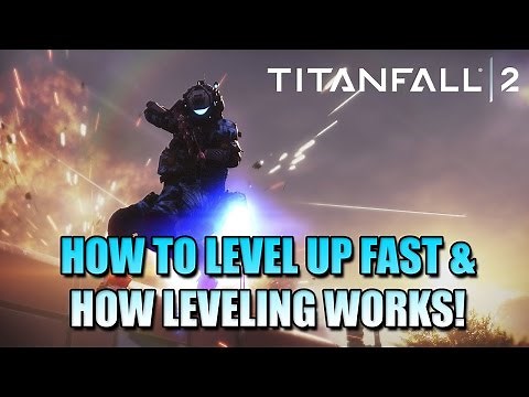 TITANFALL 2: HOW TO LEVEL UP FAST & HOW THE LEVELING SYSTEM WORKS!