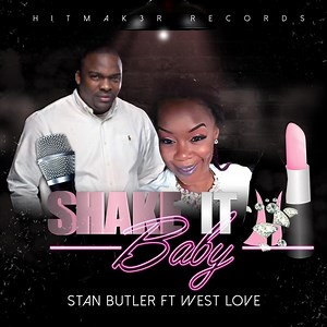 Shake It Baby (feat. West Love) - Stan Butler: Song Lyrics, Music Videos & Concerts