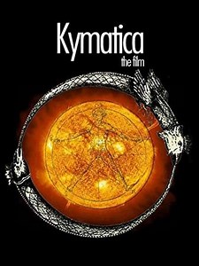 Kymatica (2009) - Movie