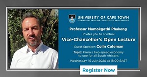 Do not miss the virtual Vice-Chancellor’s Open Lecture, to be presented by Colin Coleman under the title, ‘From a two-speed economy to one for all South Africans’. It will take place on Wednesday, 15 July 2020 at 18:00 SAST. Register now: https://bit.ly/UCT-Facebook-Teaser-Video | University of Cape Town