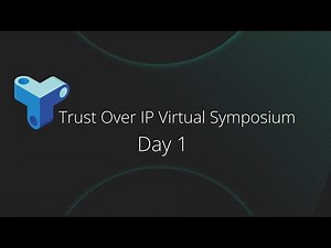 Trust Over IP 5th Anniversary Virtual Symposium Day 1 — Advancing Digital Trust Together