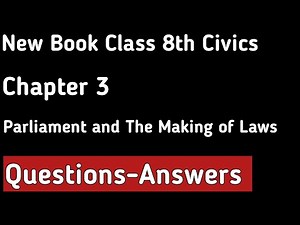 Class 8th Civics - Chapter 3 - Parliament and the Making of Laws - Questions and Answers | NCERT