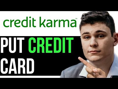 HOW TO PUT CREDIT CARD INTO CREDIT KARMA 2024! (FULL GUIDE)