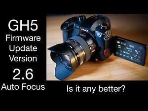 GH5 Firmware 2.6 Autofocus | auto focus | Is it any better?