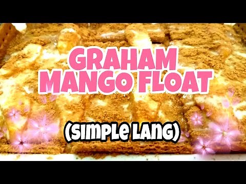 PAANO GUMAWA NG GRAHAM MANGO FLOAT? | HOW TO MAKE EASY DESSERT | MANGO FLOAT