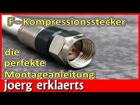 Sat Stecker montieren F Kompressionsstecker auf Koaxialkabel Satkabel Tutorial Nr 213