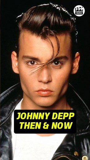 JOHNNY DEPP TRANSFORMATION THEN AND NOW