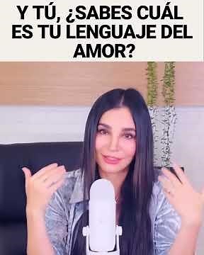 And You, Do You Know What Your Love Language Is? - Martha Higareda