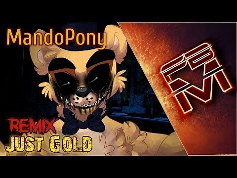 MandoPony - Just Gold [Remix]