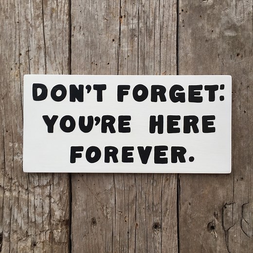 Don't Forget: You're Here Forever Sign | the Simpsons | Handmade Screen Printed Sign | Funny Simpsons Sign | Cartoon | TV | Pop Culture - Etsy