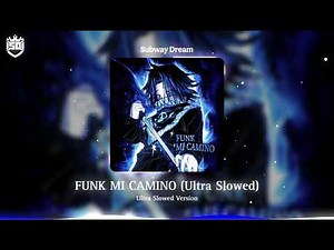 FUNK MI CAMINO (Ultra Slowed)