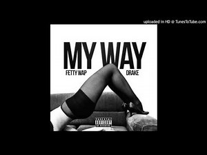 Fetty Wap - My Way Remix (Clean) ft. Drake