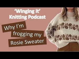 Winging it knitting podcast, Rosie Sweater thoughts, self drafted cardigan knooking sentro machine