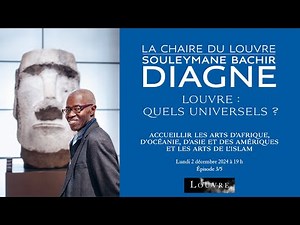 La Chaire du Louvre 2024 par Souleymane Bachir Diagne (3/5) : Louvre - Quels universels ?