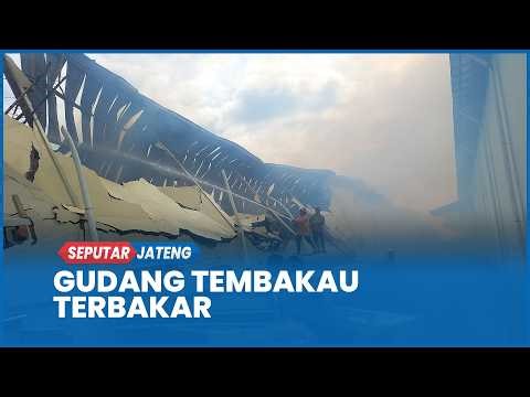 Kebakaran Gudang Tembakau di Kudus, Petugas Kewalahan Jinakkan Api