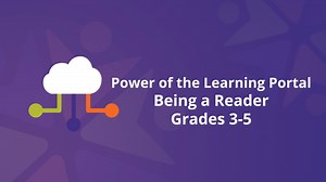 Power of the Learning Portal: Being a Reader Grades 3-5 - Navigating the Learning Portal - Navigating the Learning Portal  - Unboxing