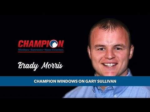 Champion Windows on Gary Sullivan