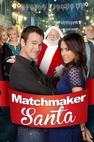 Matchmaker Santa (2012) - AZ Movies