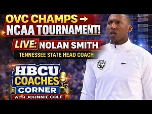 Coach Nolan Smith LIVE on HBCU Coaches Corner | Tennessee State → NCAA Tournament