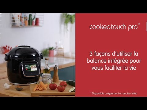 MOULINEX | Cookeo Touch Pro : les différentes façon d'utiliser la balance intégrée