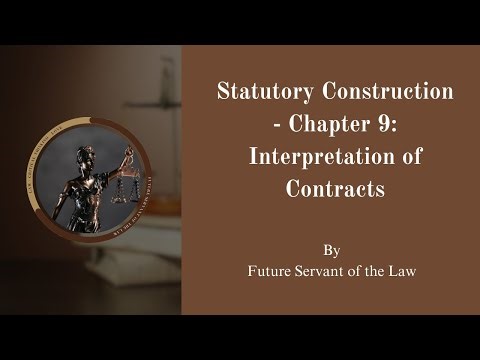 Statutory Construction - Chapter 9: Interpretation of Contracts