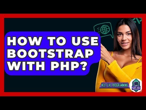 How To Use Bootstrap With PHP? - Next LVL Programming