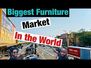The World's Biggest furniture Market in China.