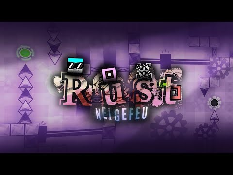 [Top 135] RUST By neigefeu 100% (Extreme Demon)
