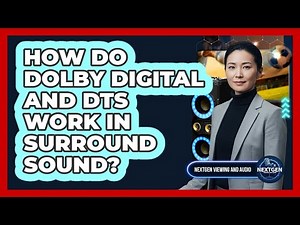 How Do Dolby Digital And DTS Work In Surround Sound? - NextGen Viewing and Audio
