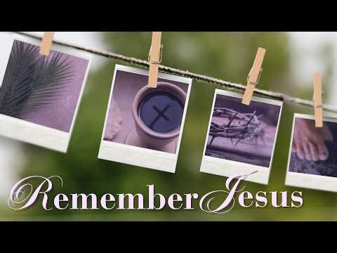 2026-2-15 - Ash Wednesday - Pastor Ben Unseth - "Remember Jesus"