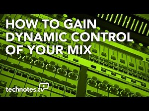 How to Gain Dynamic Control of Your Mix (Audio Dynamics Notebook)