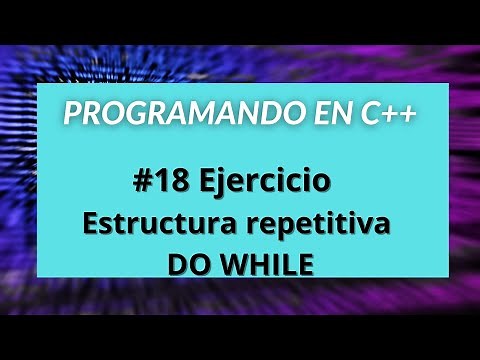 Programando en C++ #18 Ejercicio Practico DO WHILE