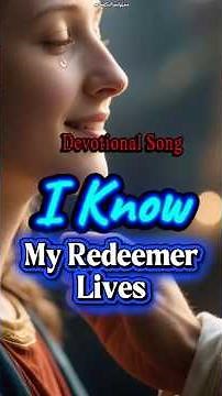 【Devotional Song】I Know My Redeemer Lives #gospel #song #christianmusic #music