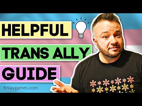 How To Be A Trans Ally | Supporting Transgender Freinds Family & Collegues