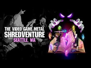 The Video Game Metal SHREDVENTURE | LIVE in Seattle, WA