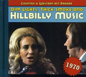 Various - Dim Lights, Thick Smoke & Hillbilly Music: Country & Western Hit Parade - 1970