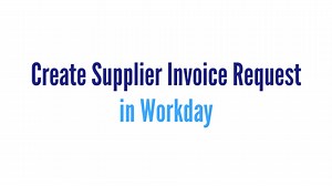 Create Supplier Invoice Request in Workday