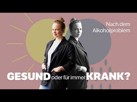 Nach dem Alkoholproblem: für immer krank oder gesünder denn je?