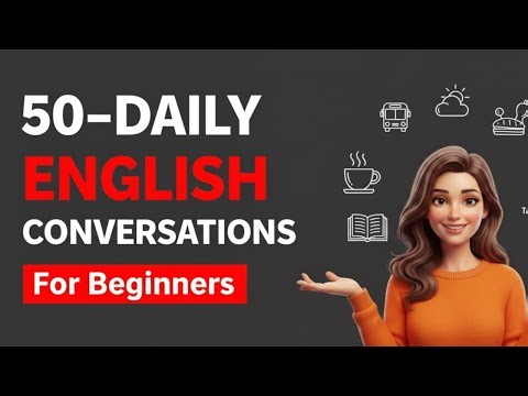 50 Daily Conversations for Beginners to Learn English and Speak with Confidence