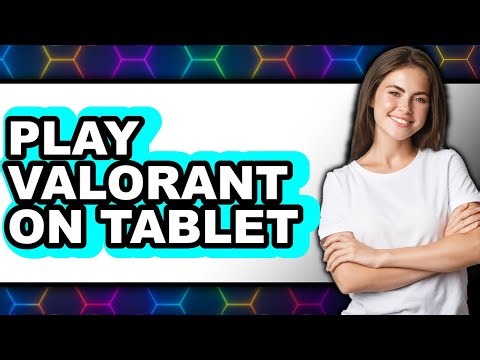 How to Play Valorant on Tablet (Updated 2025)