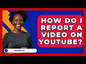 How Do I Report A Video On YouTube? - Be App Savvy