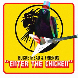 Buckethead & Friends - Enter The Chicken