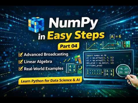 NumPy in Easy Steps – Part 04 | Broadcasting & Linear Algebra Explained (Python for Data Science)
