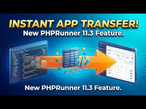 PHPRunner 11.3 Game Changer: Export & Import Full Objects in Minutes!