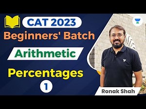 CAT 2023 | Batch for Beginners | Arithmetic | Percentages - I | MBA Entrance Prep | Ronak Shah