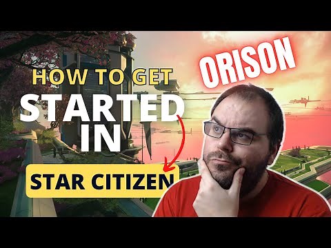 Orison - How To Get Started In Star Citizen 3.18.2 | 2023 Guide