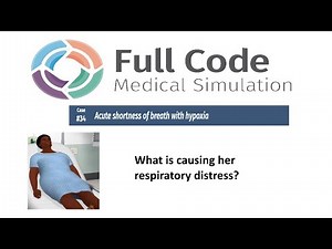 Full Code Medical Simulation: Case 34 (Acute shortness of breath with hypoxia)
