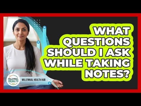 What Questions Should I Ask While Taking Notes?