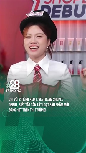 CHỈ VỚI 2 TIẾNG XEM LIVESTREAM SHOPPE DEBUT, BIẾT TẤT TẦN TẬT LOẠT SẢN PHẨM MỚI ĐANG HOT TRÊN THỊ TRƯỜNG #ShopeeDebut #ShopeeVIP #tiktokgiaitri #theanh28trending #theanh28